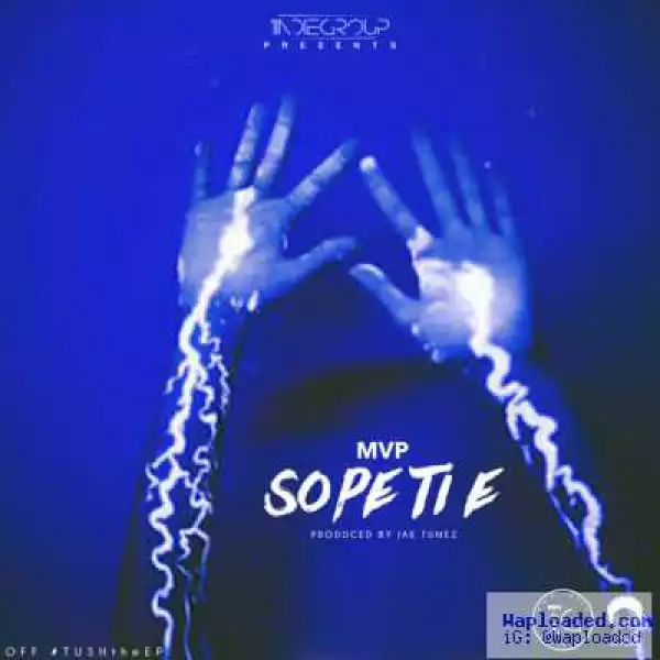 MVP - Sope Ti E (Prod. by J Tunez)